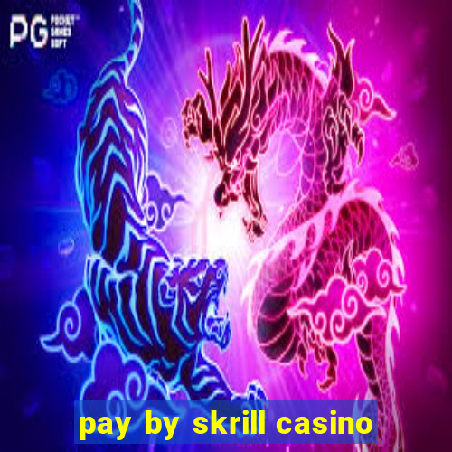 pay by skrill casino