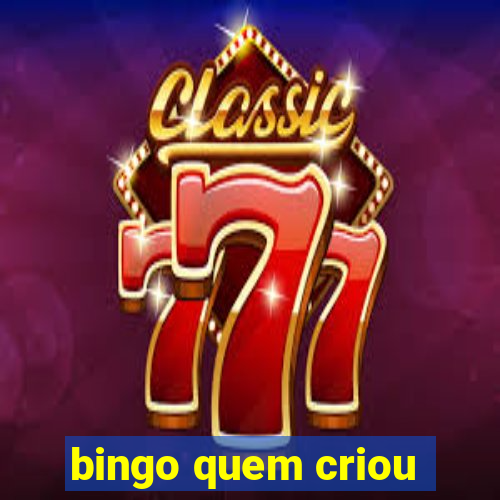 bingo quem criou