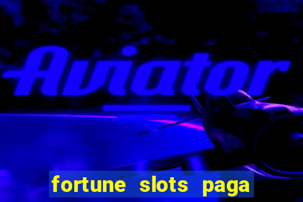 fortune slots paga de verdade