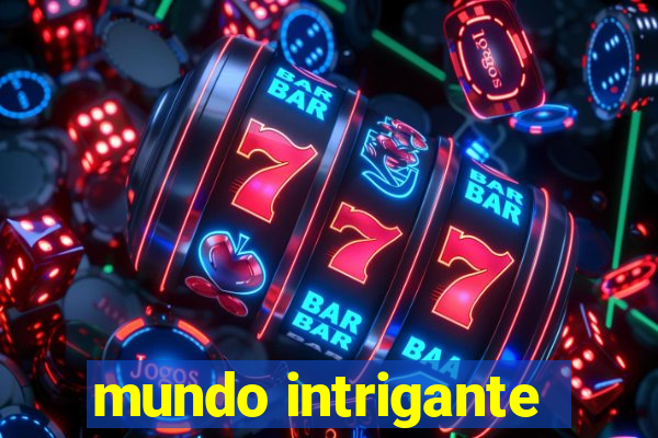 mundo intrigante