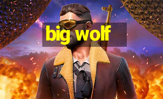 big wolf