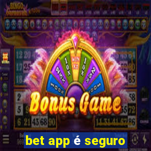 bet app é seguro