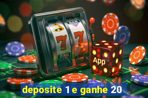 deposite 1 e ganhe 20