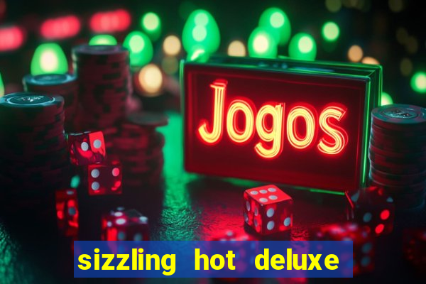 sizzling hot deluxe slot free play