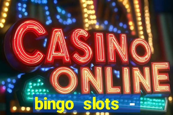 bingo slots - casino online