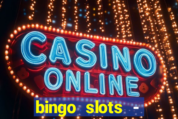 bingo slots - casino online