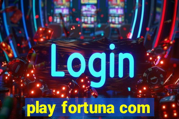 play fortuna com