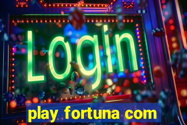 play fortuna com