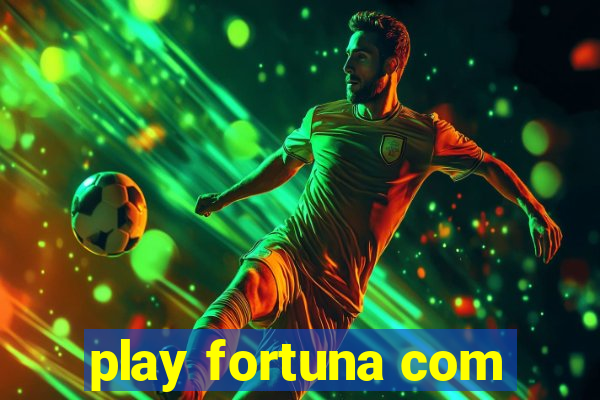 play fortuna com