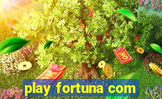 play fortuna com