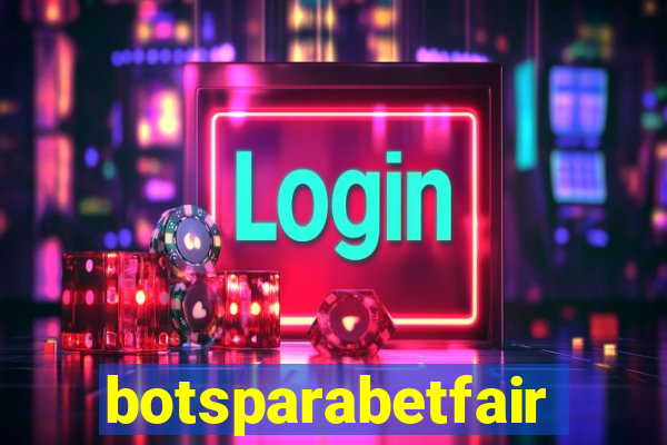 botsparabetfair