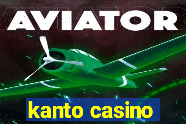 kanto casino