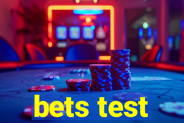 bets test