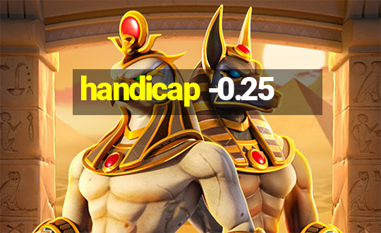 handicap -0.25