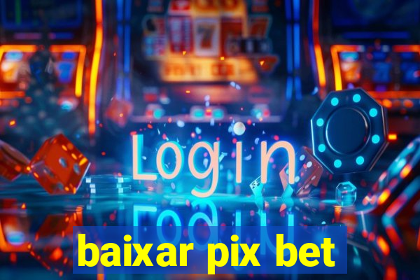 baixar pix bet