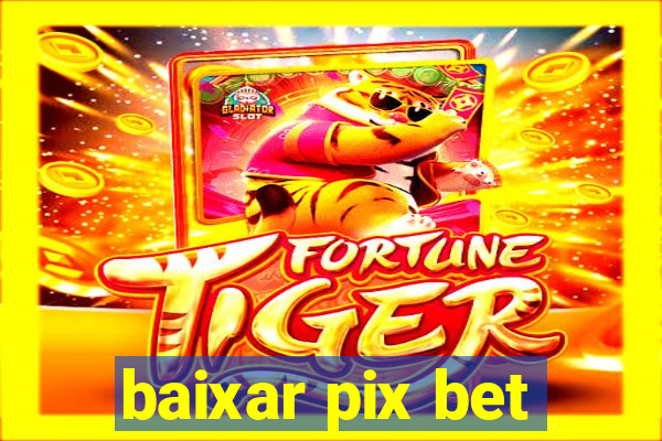 baixar pix bet