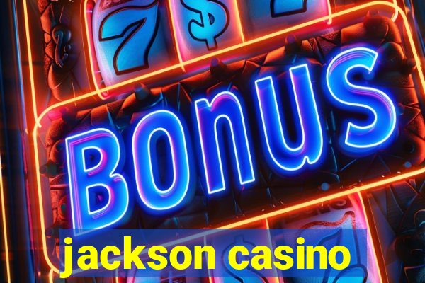 jackson casino