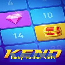 lucky casino slots win cash 777