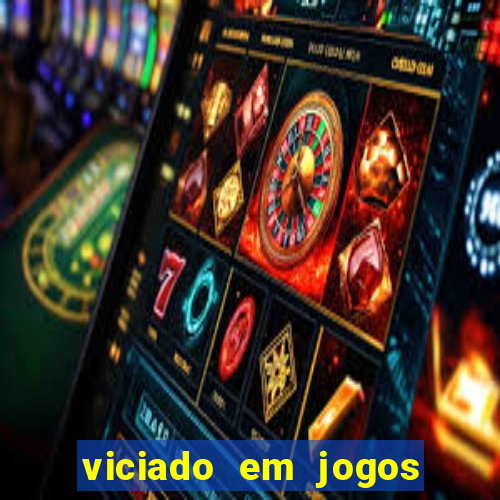 viciado em jogos de azar