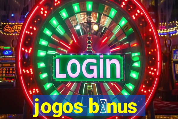 jogos b么nus