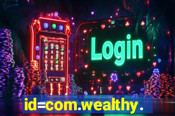 id=com.wealthy.slots.games.app