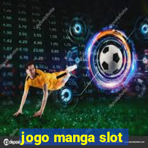 jogo manga slot