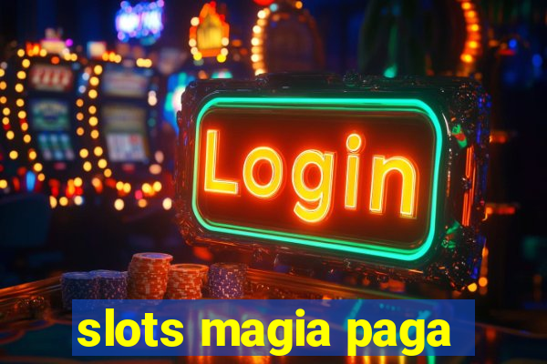 slots magia paga