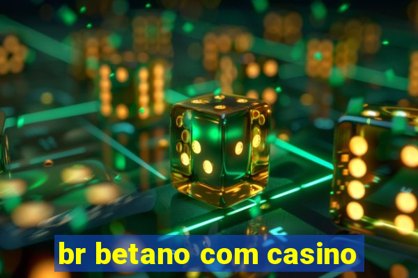 br betano com casino