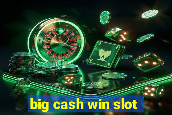 big cash win slot