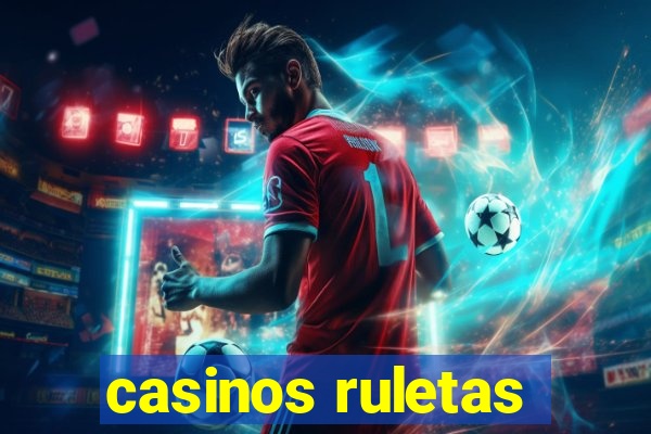 casinos ruletas