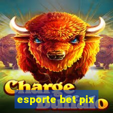 esporte bet pix