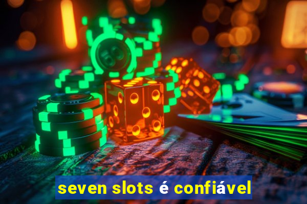 seven slots é confiável