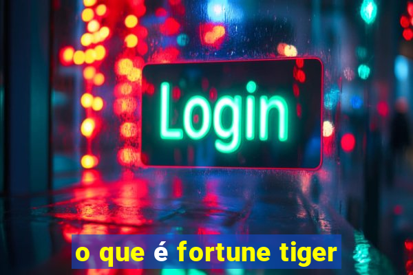 o que é fortune tiger