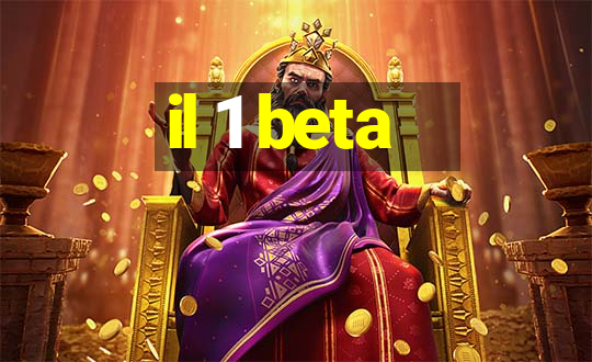 il 1 beta