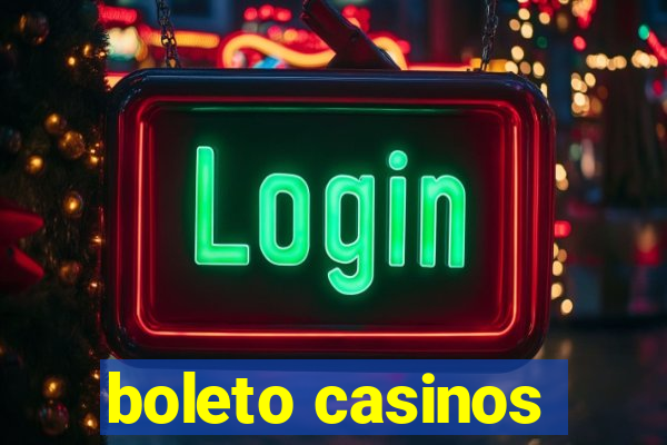 boleto casinos