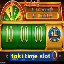 toki time slot