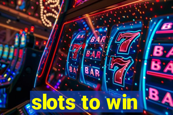 slots to win