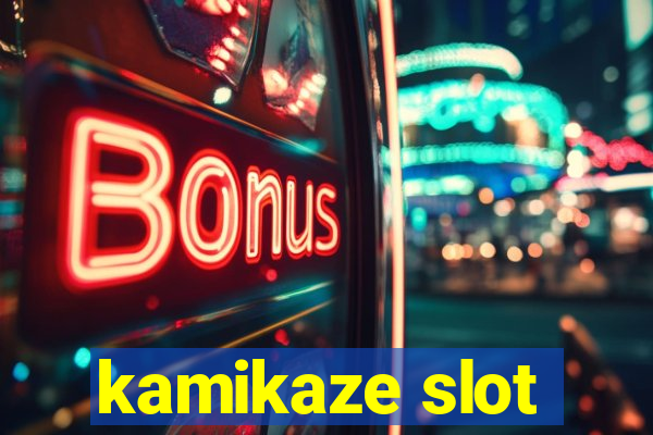 kamikaze slot