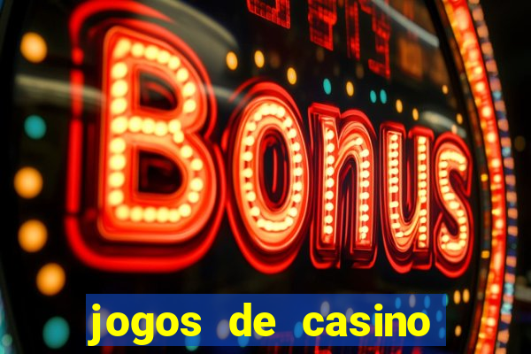 jogos de casino que da dinheiro no cadastro