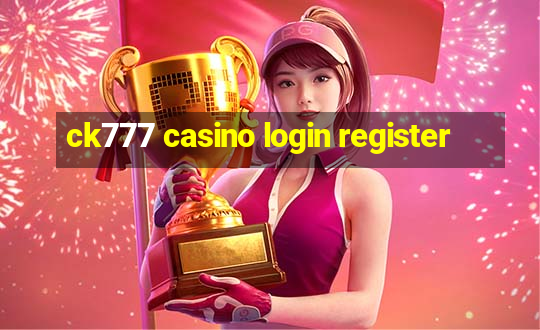 ck777 casino login register