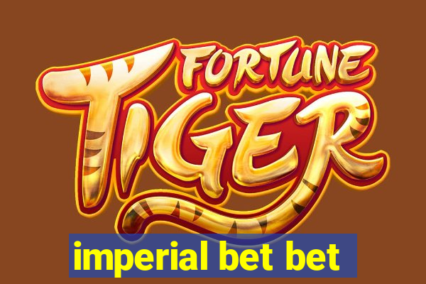 imperial bet bet