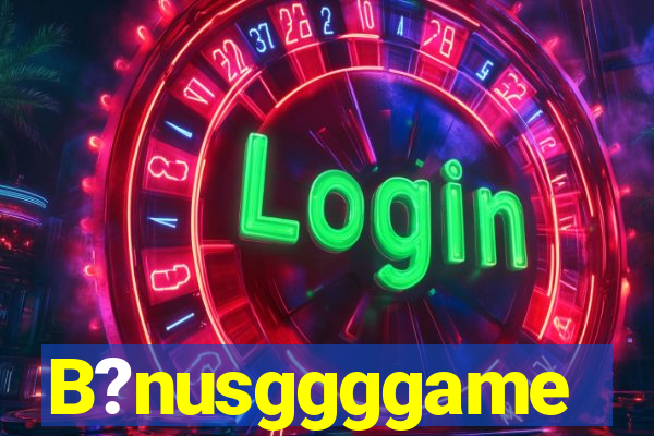 B?nusggggame