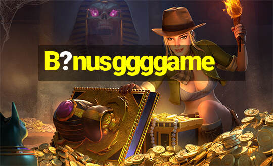 B?nusggggame