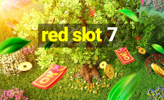 red slot 7