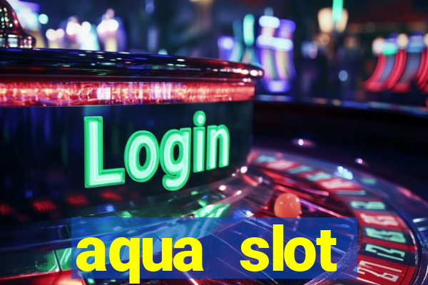 aqua slot porcentagem de jogos