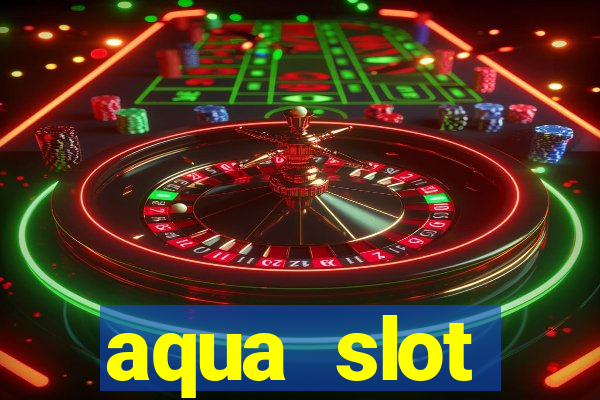 aqua slot porcentagem de jogos