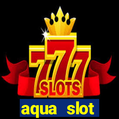 aqua slot porcentagem de jogos