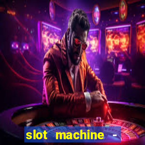 slot machine - free casino