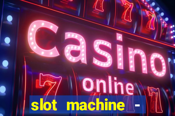 slot machine - free casino