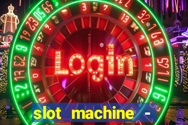 slot machine - free casino